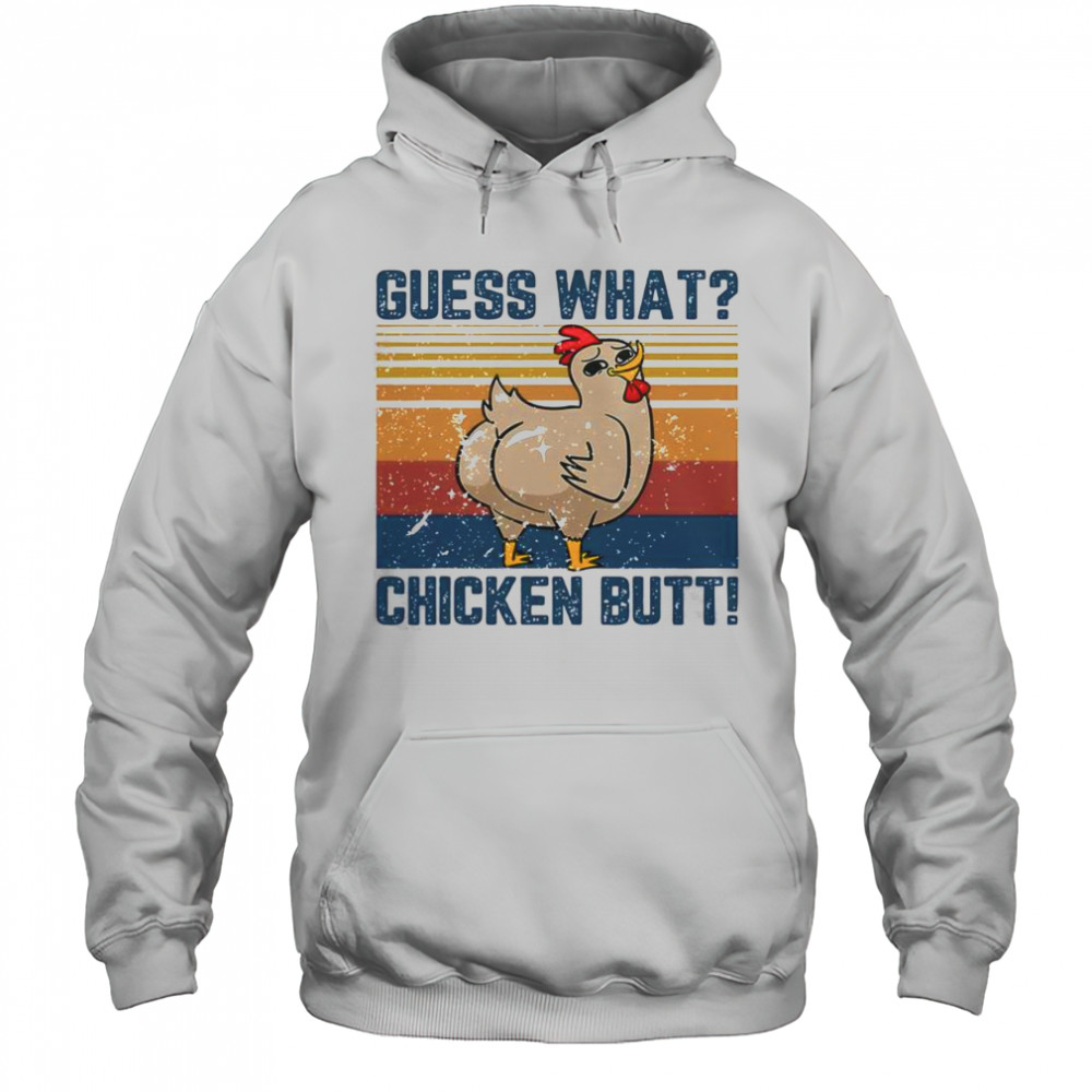 Funny Animal Guess What Chicken Butt T-Shirt Hoodie