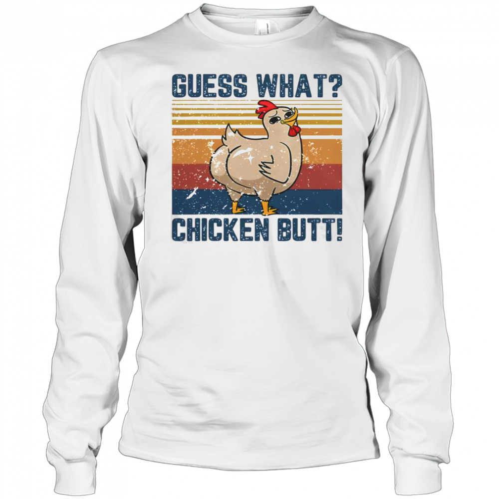 Funny Animal Guess What Chicken Butt T-Shirt Long Sleeved