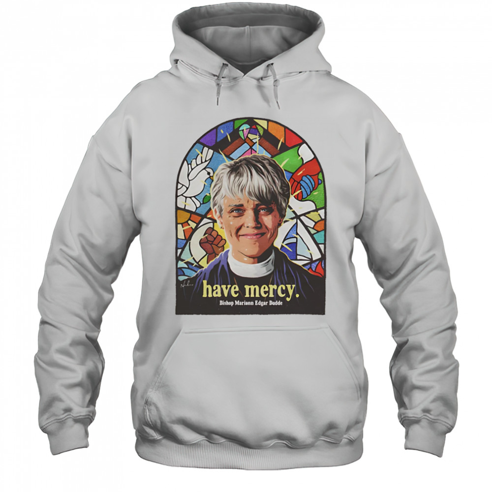 Have Mercy Bishop Mariann Edgar Budde shirt Hoodie