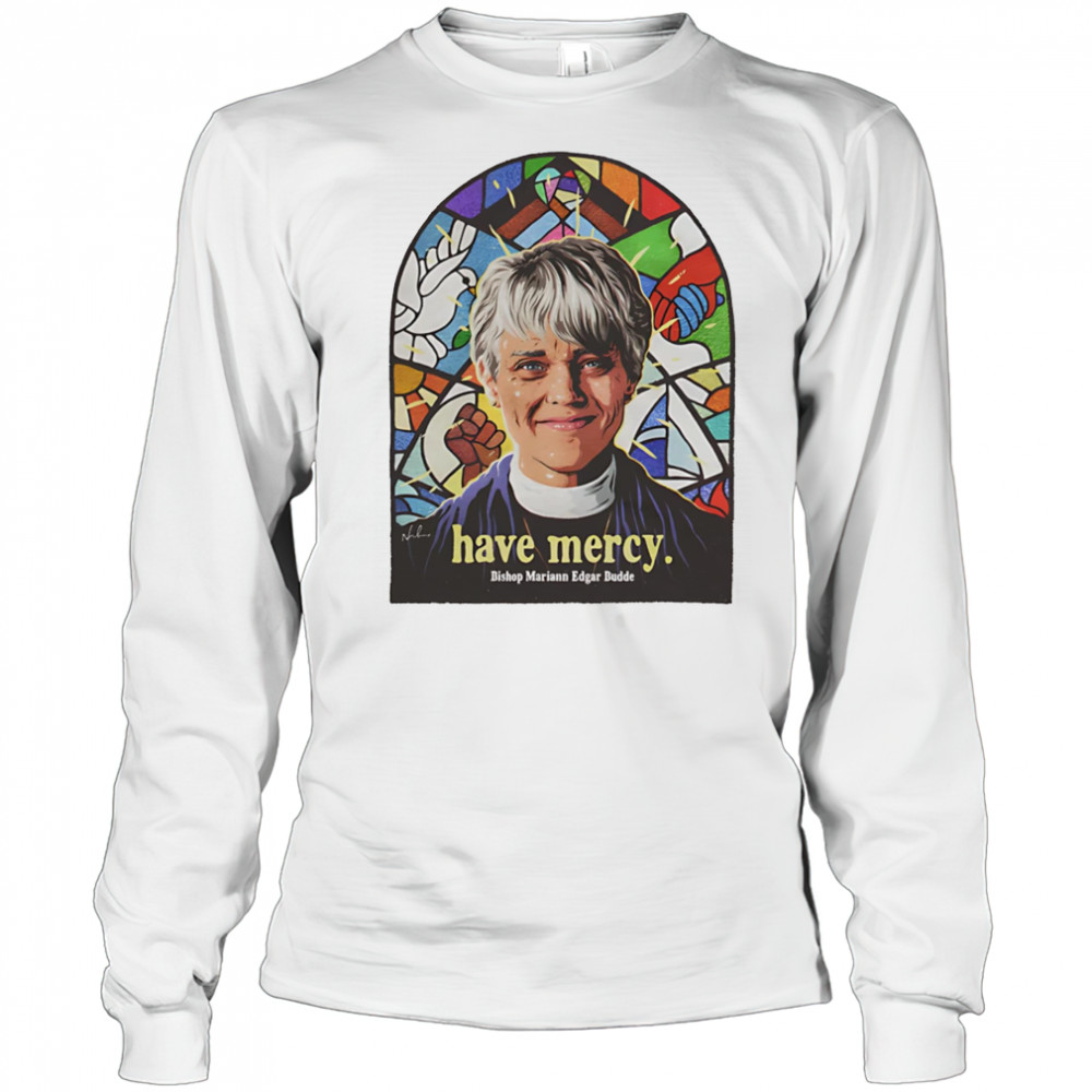 Have Mercy Bishop Mariann Edgar Budde shirt Long Sleeved