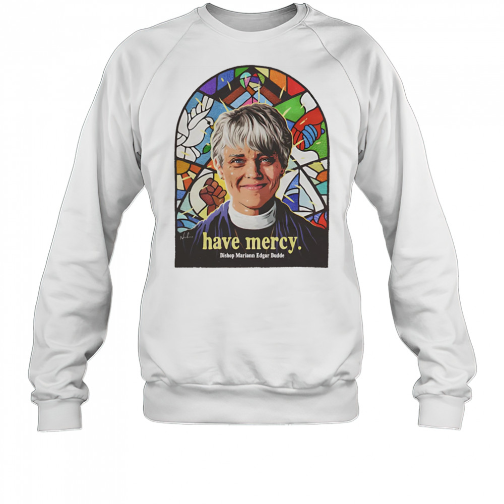 Have Mercy Bishop Mariann Edgar Budde shirt Sweatshirt