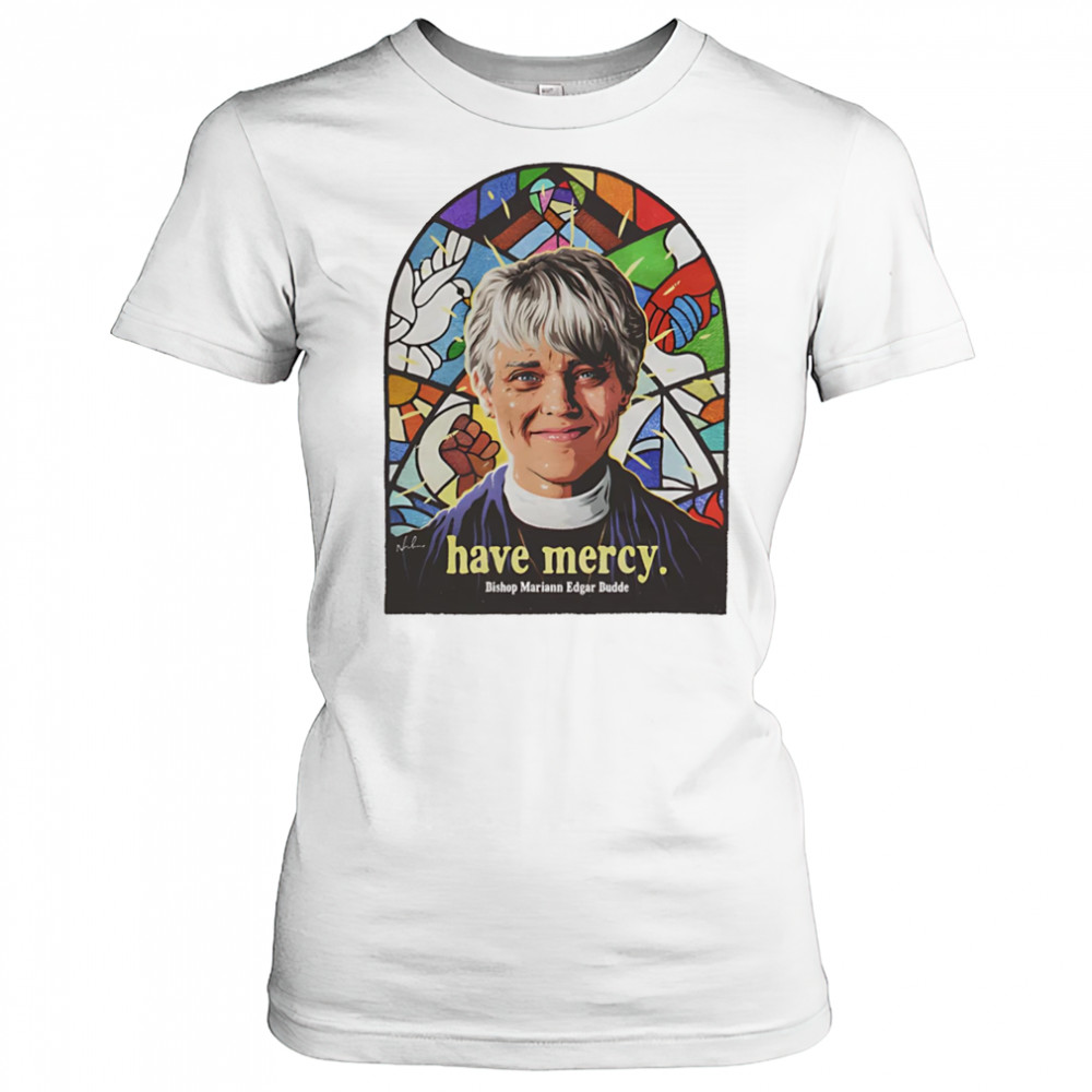 Have Mercy Bishop Mariann Edgar Budde shirt Women's T-shirt