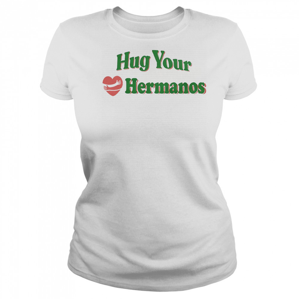 Hug Your Hermanos shirt Women's T-shirt