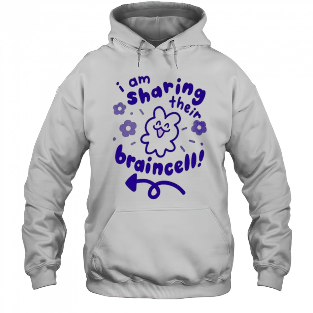 I Am Sharing Their Braincell Shirt Hoodie