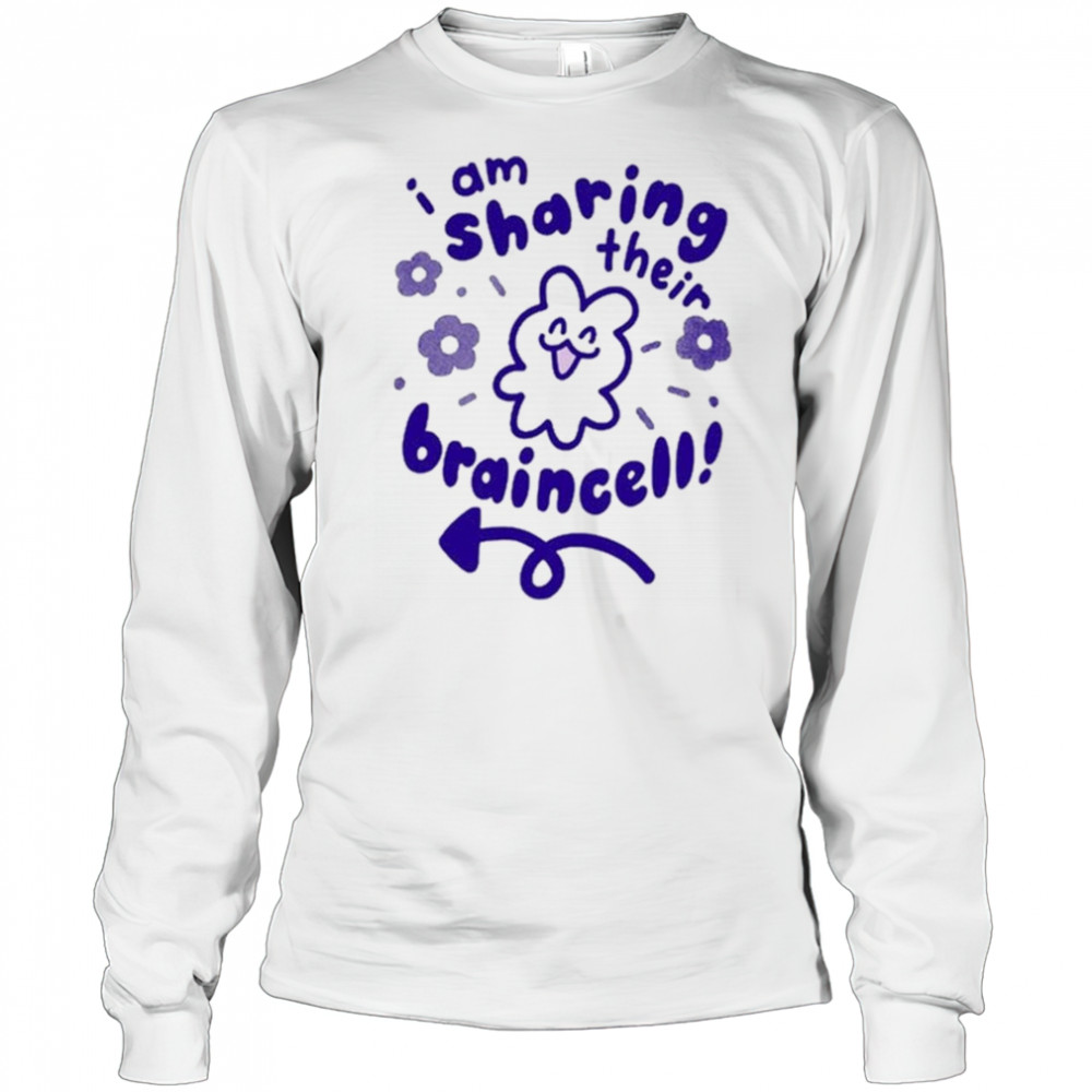 I Am Sharing Their Braincell Shirt Long Sleeved