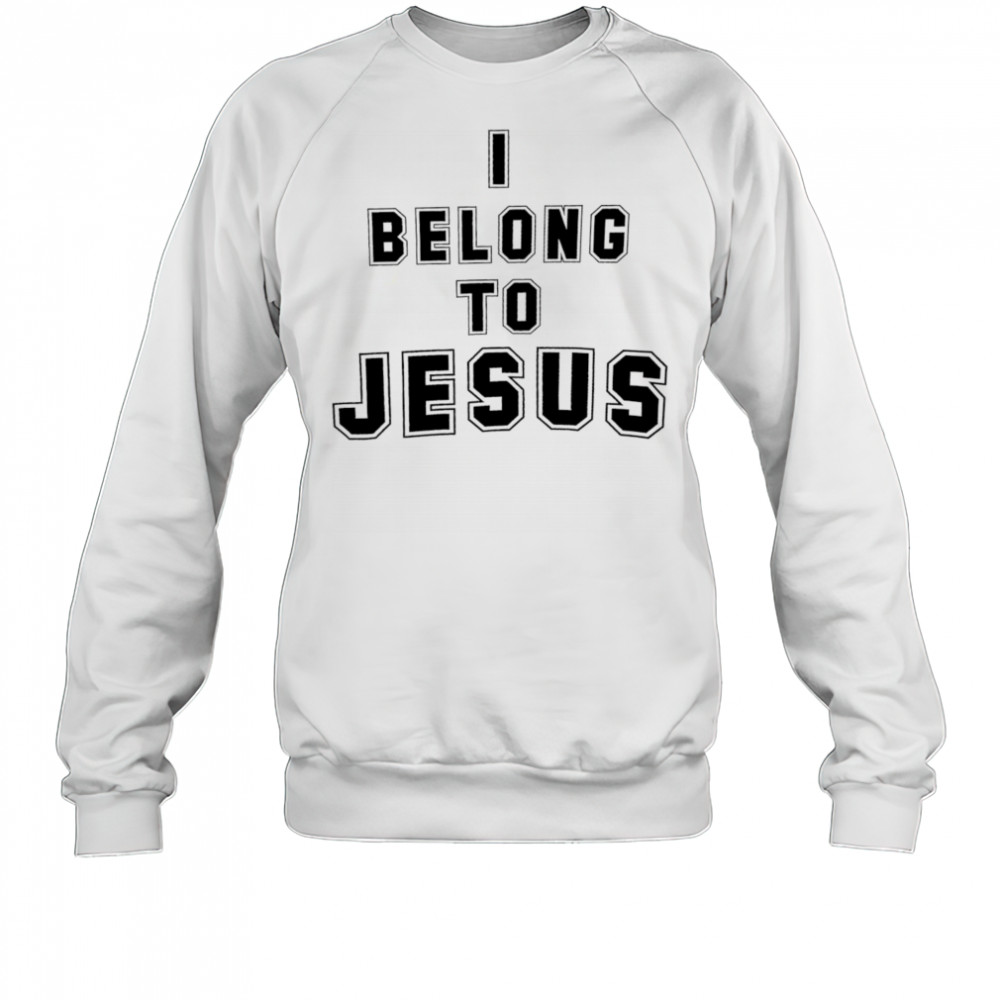 I belong to Jesus shirt Sweatshirt