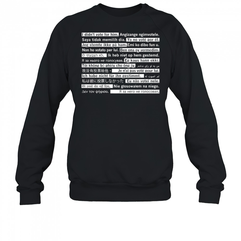 I didn’t vote for him travel edition shirt Sweatshirt