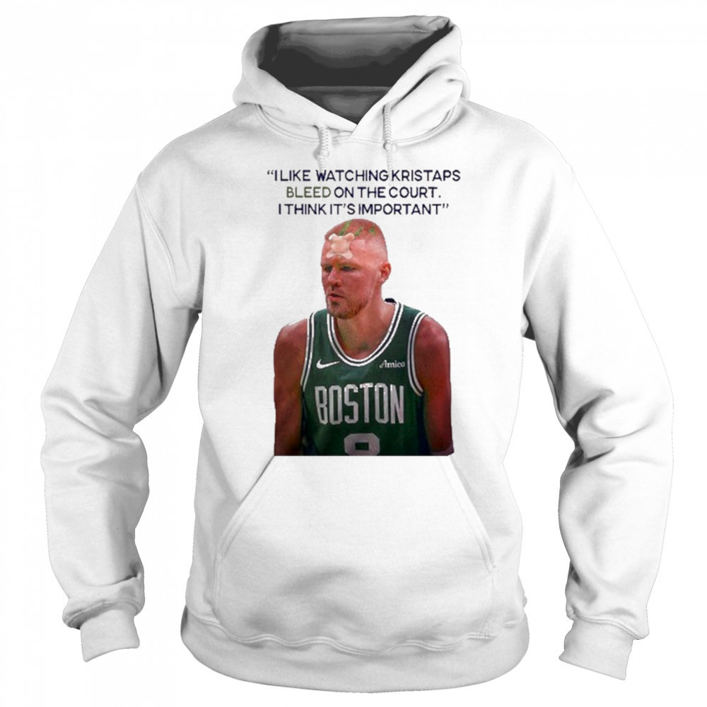 I Like Watching Kristaps Bleed On The Court I Think It’s Important Joe Mazzulla Head Coach t-shirt Sweatshirt