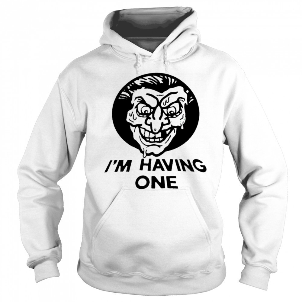 I’m having one shirt Sweatshirt