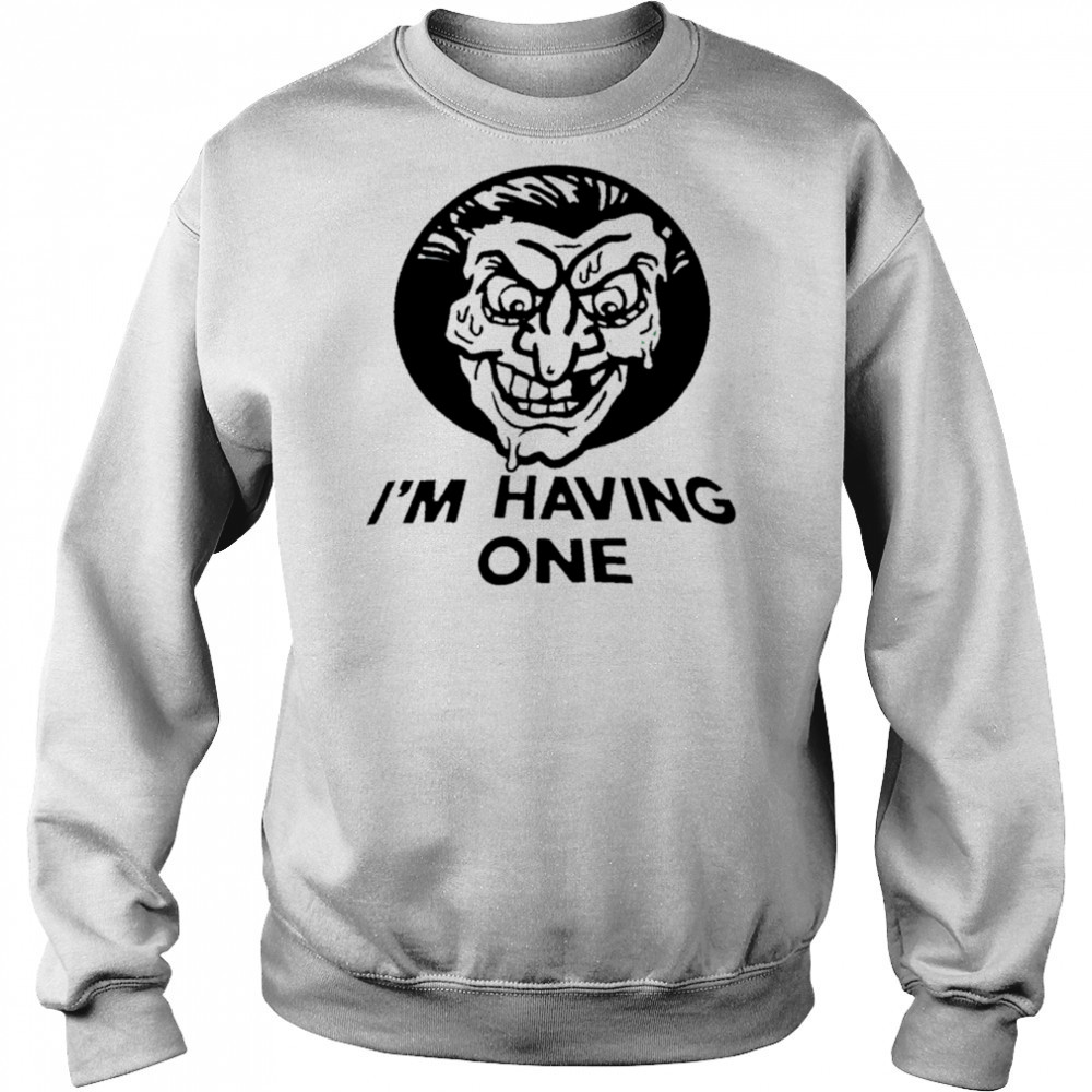 I’m having one shirt Hoodie