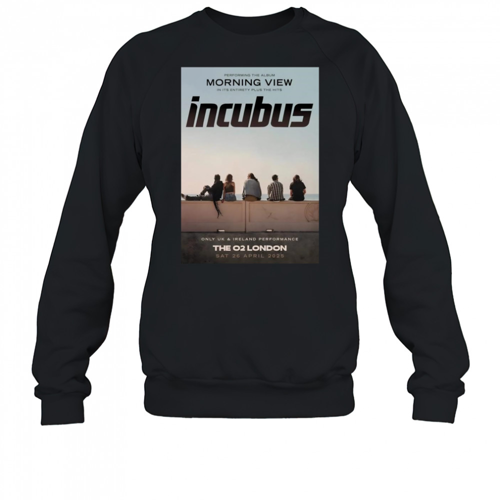 Incubus Morning View 2025 World Tour lOndon The O2 Arena 26 April 2025 Shirt Sweatshirt