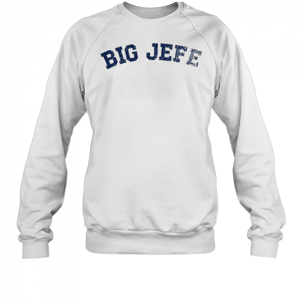 Jack Blocker Big Jefe T-shirt Sweatshirt