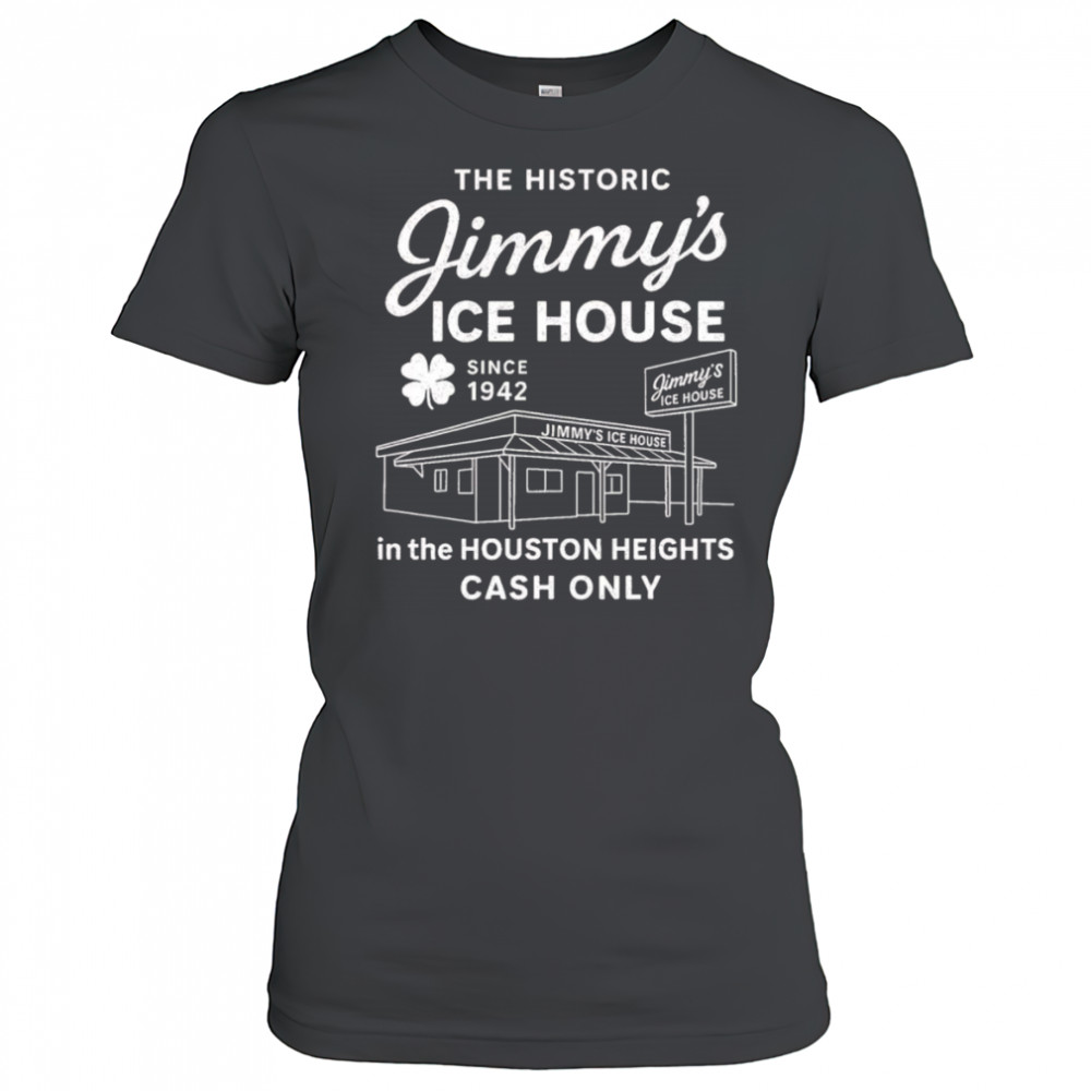 Jimmy’s Ice House in the Houston Heights cash only shirt Women's T-shirt