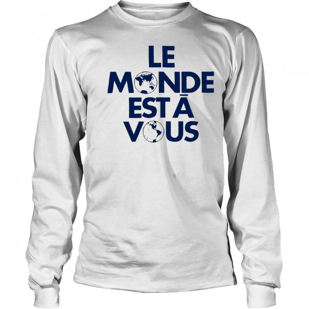 Le Monde Est A Vous shirt Long Sleeved