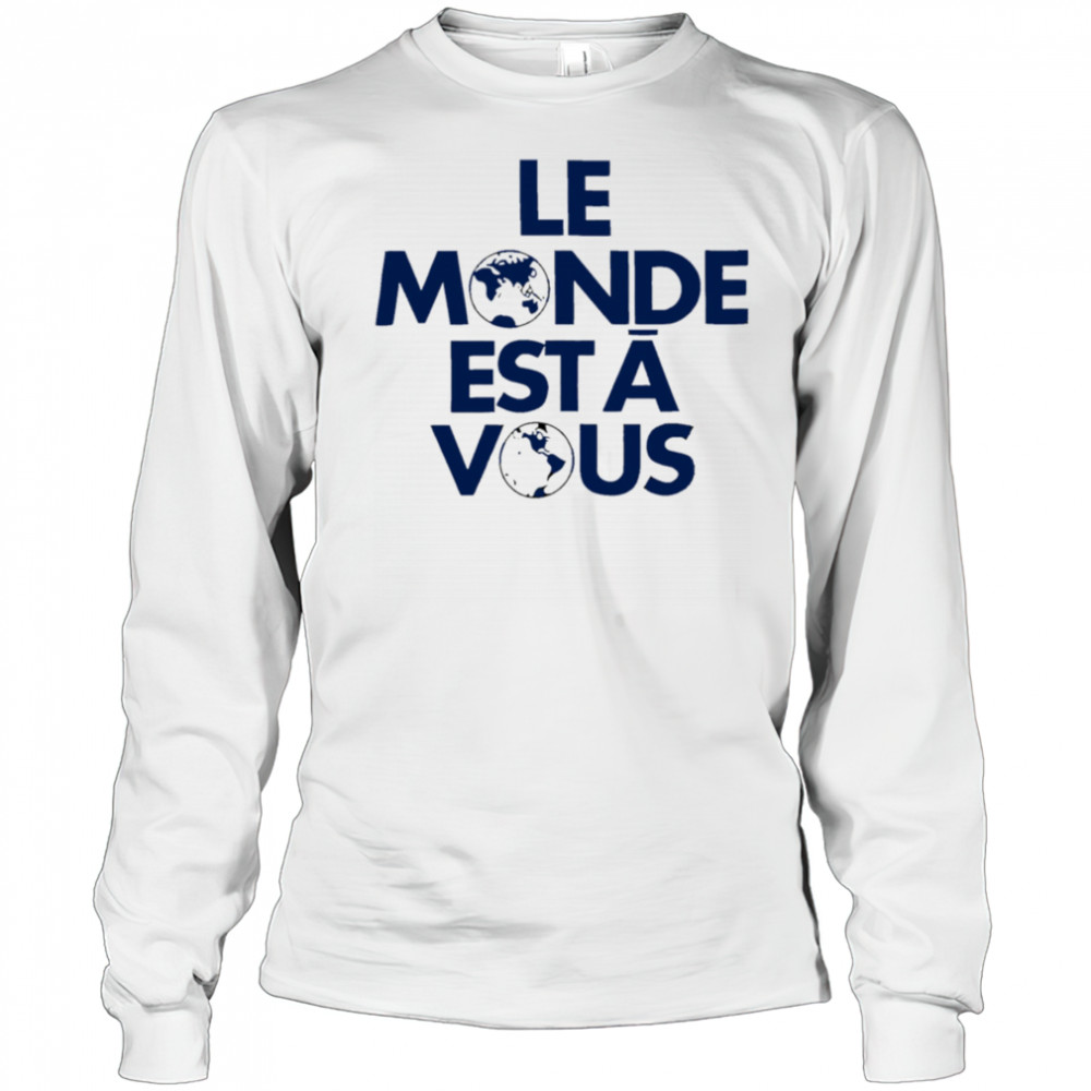Le Monde Est A Vous shirt Long Sleeved