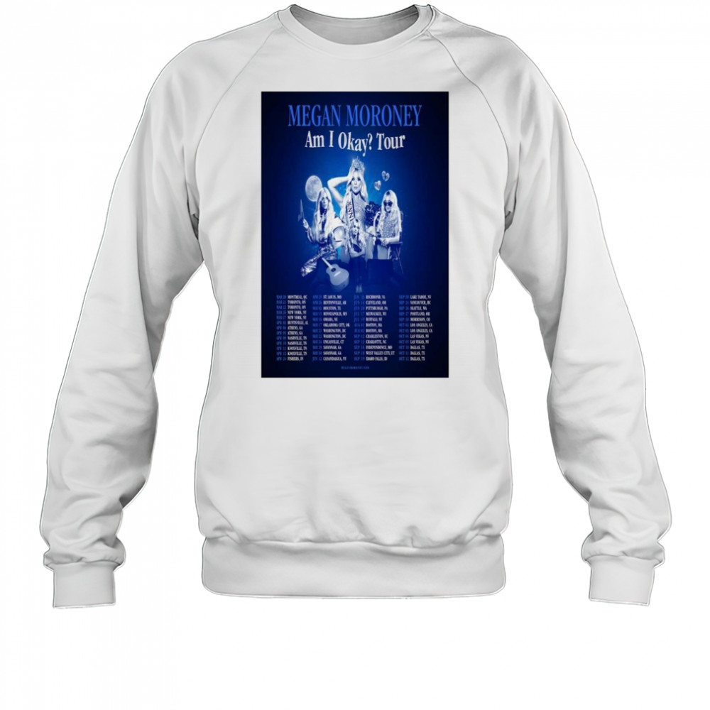 Megan Moroney Am I Akay Tour 2025 Shirt Sweatshirt