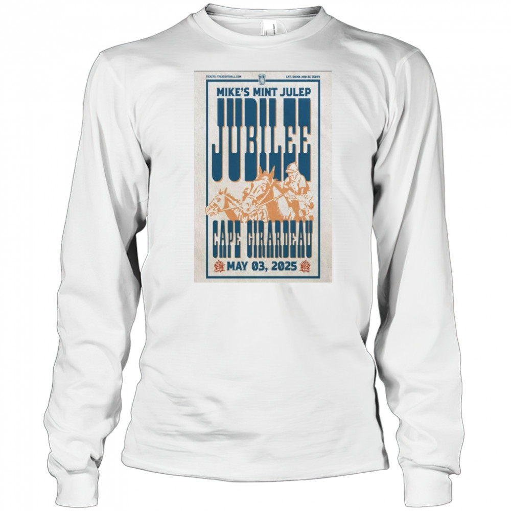 Mike’s Mint Julep Jubilee Cape Girardeau May 3 2025 Poster Graphic t-shirt Long Sleeved