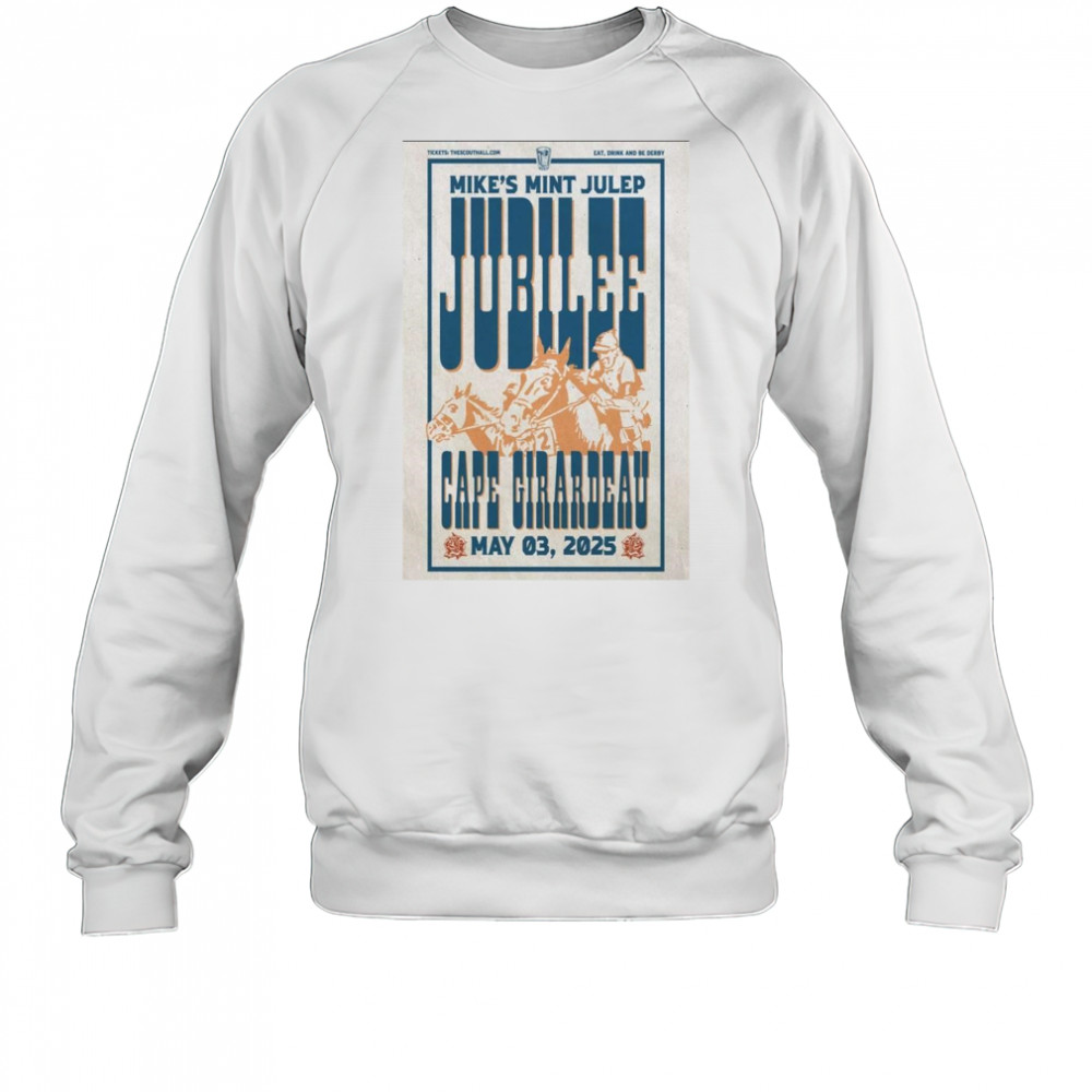 Mike’s Mint Julep Jubilee Cape Girardeau May 3 2025 Poster Graphic t-shirt Sweatshirt