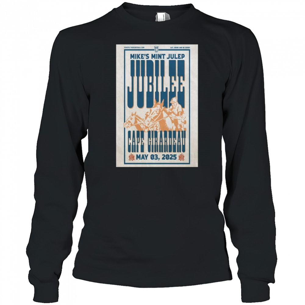 Mike’s Mint Julep Jubilee Cape Girardeau May 3 2025 t-shirt Long Sleeved