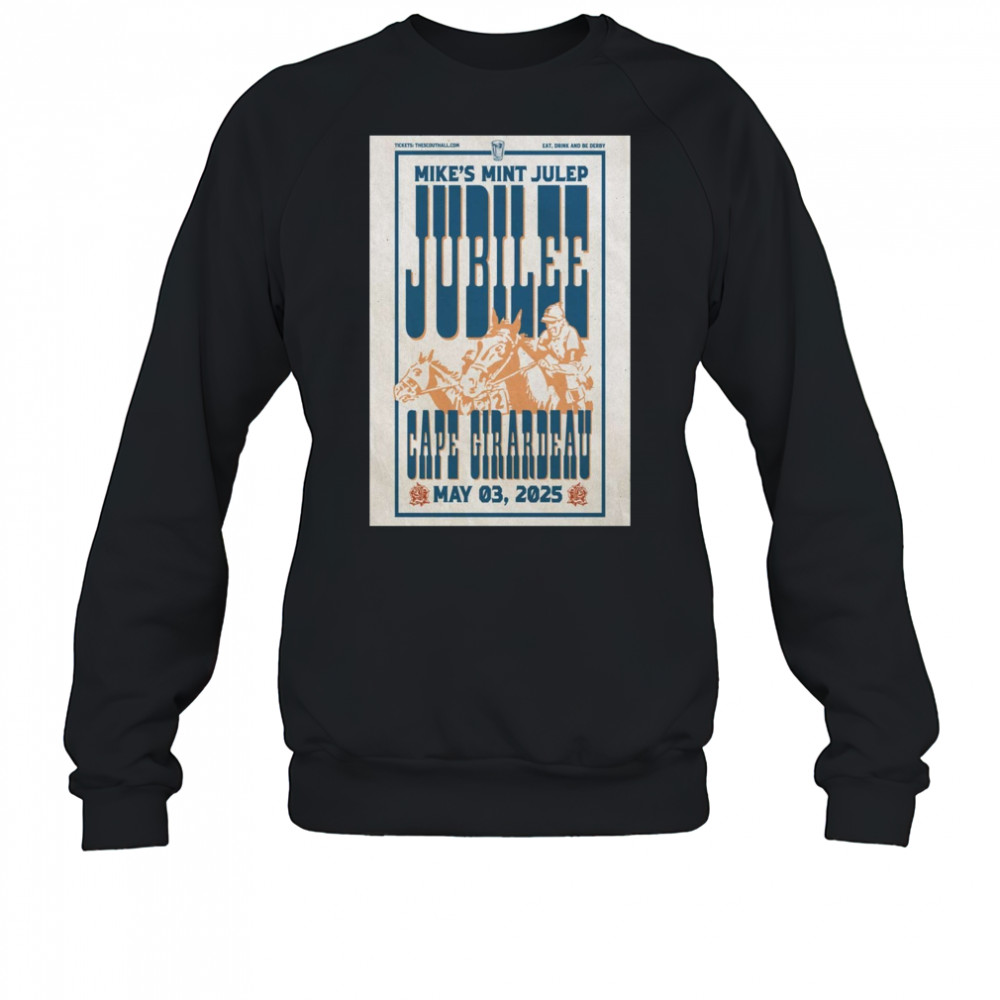 Mike’s Mint Julep Jubilee Cape Girardeau May 3 2025 t-shirt Sweatshirt