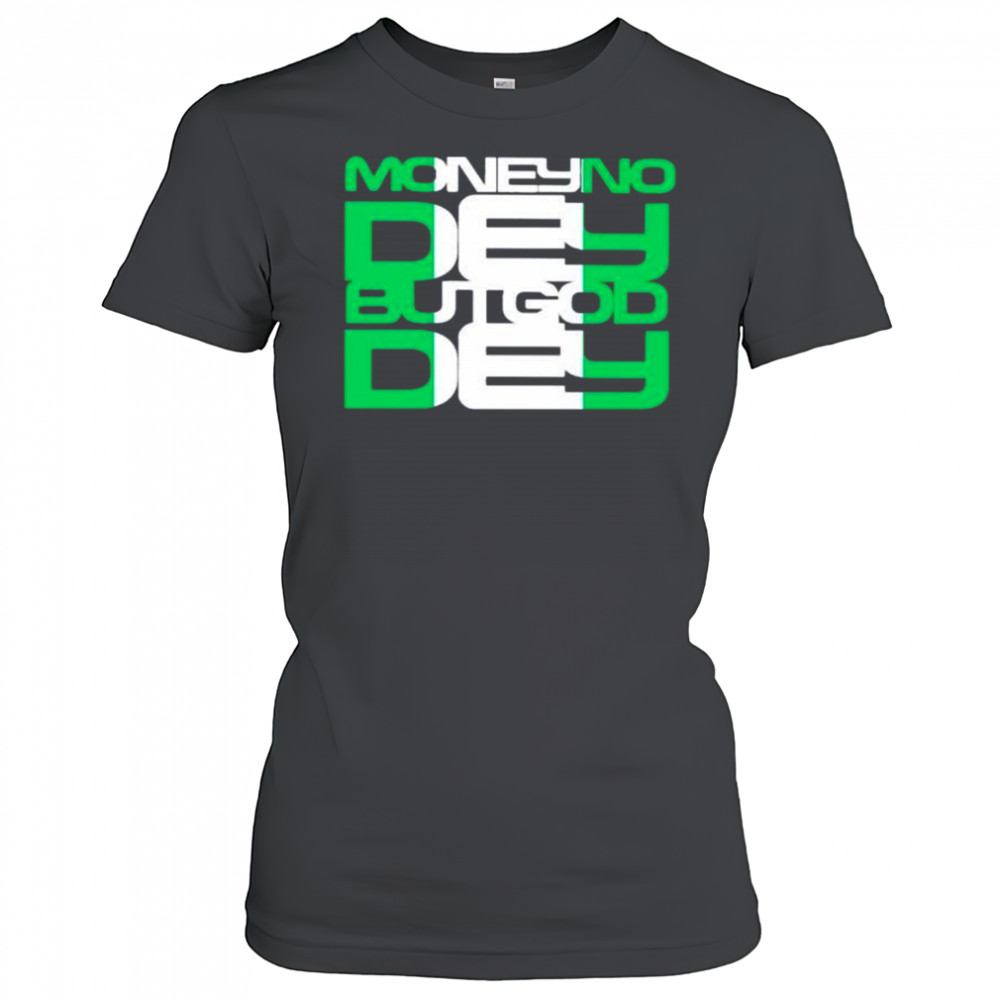 Money no dey but god dey shirt Women's T-shirt