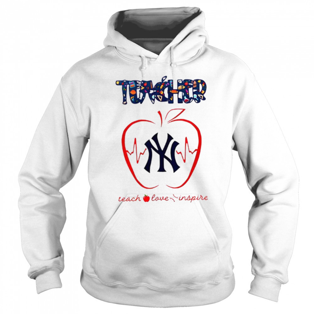 New York Yankees teacher teach love inspire 2025 shirt Sweatshirt