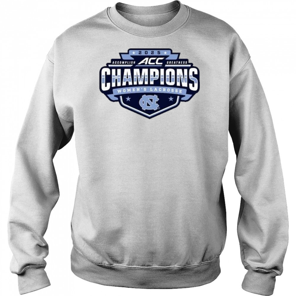 North Carolina Tar Heels 2025 ACC Accomplish Greatness Champions Women’s Lacrosse Tournament t-shirt Hoodie