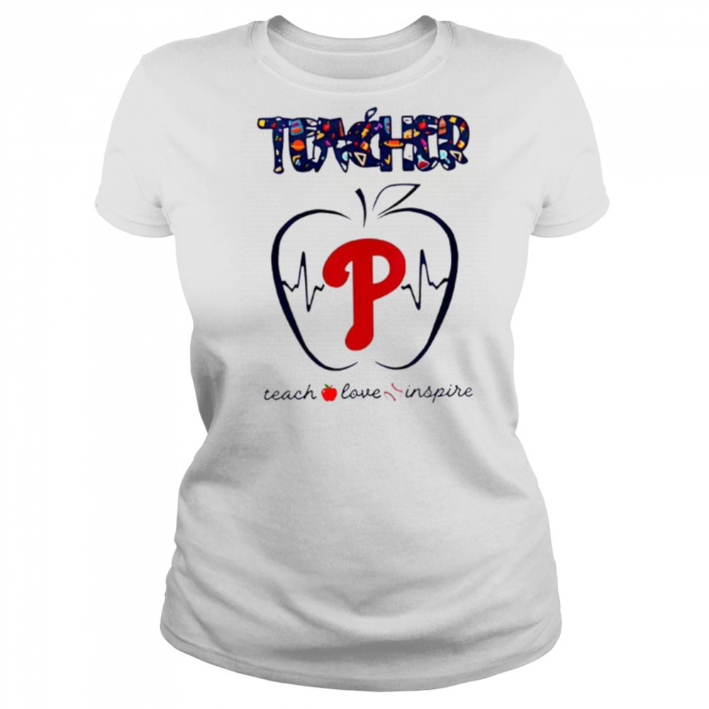 Philadelphia Phillies teacher teach love inspire 2025 shirt Women's T-shirt