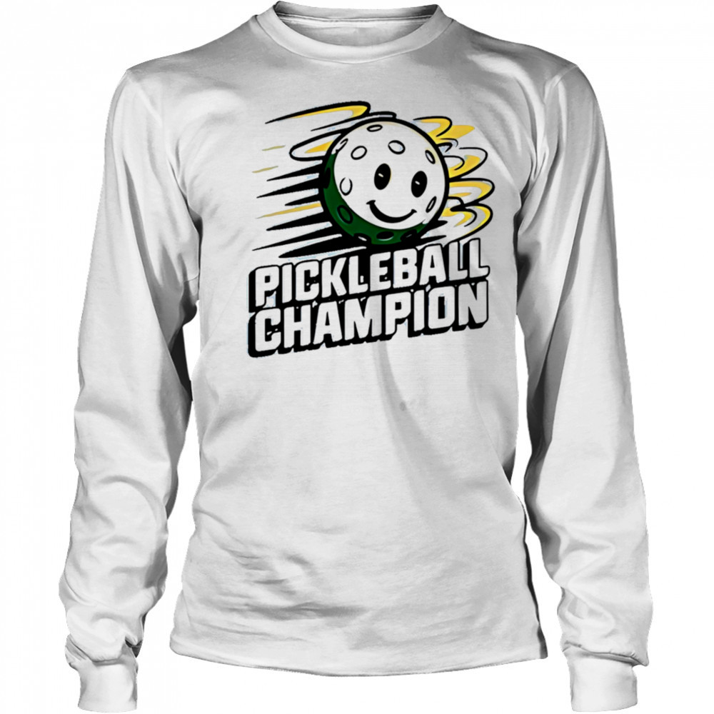 Pickleball Champion shirt Long Sleeved