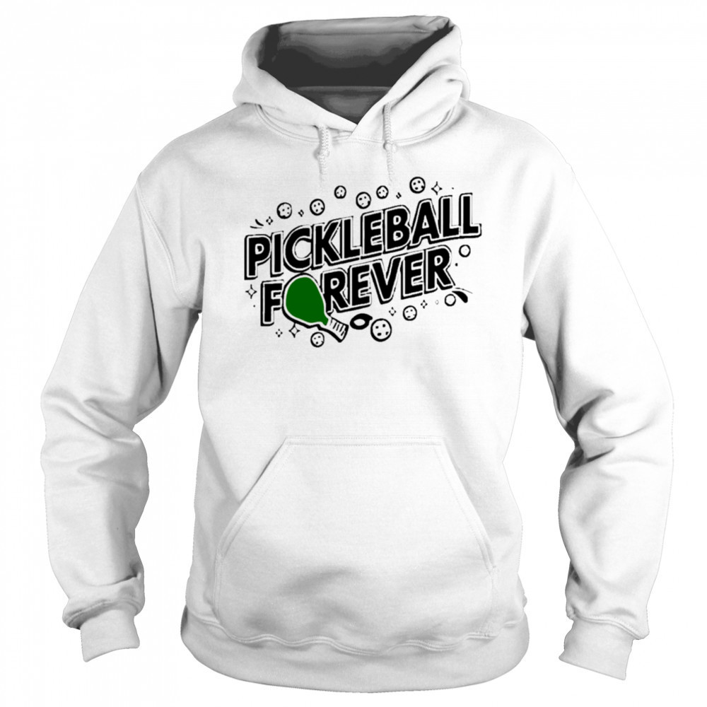 Pickleball Forever shirt Sweatshirt