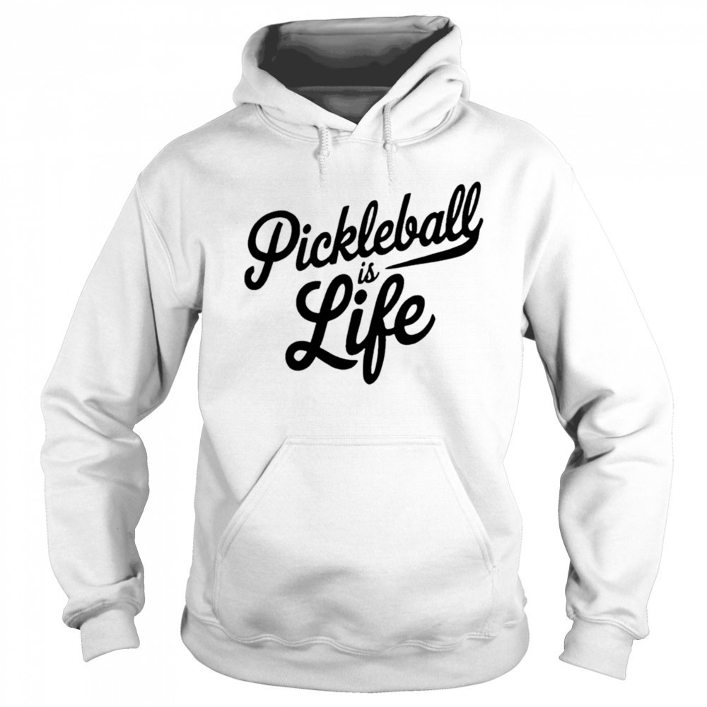 Pickleball Is Life shirt Sweatshirt