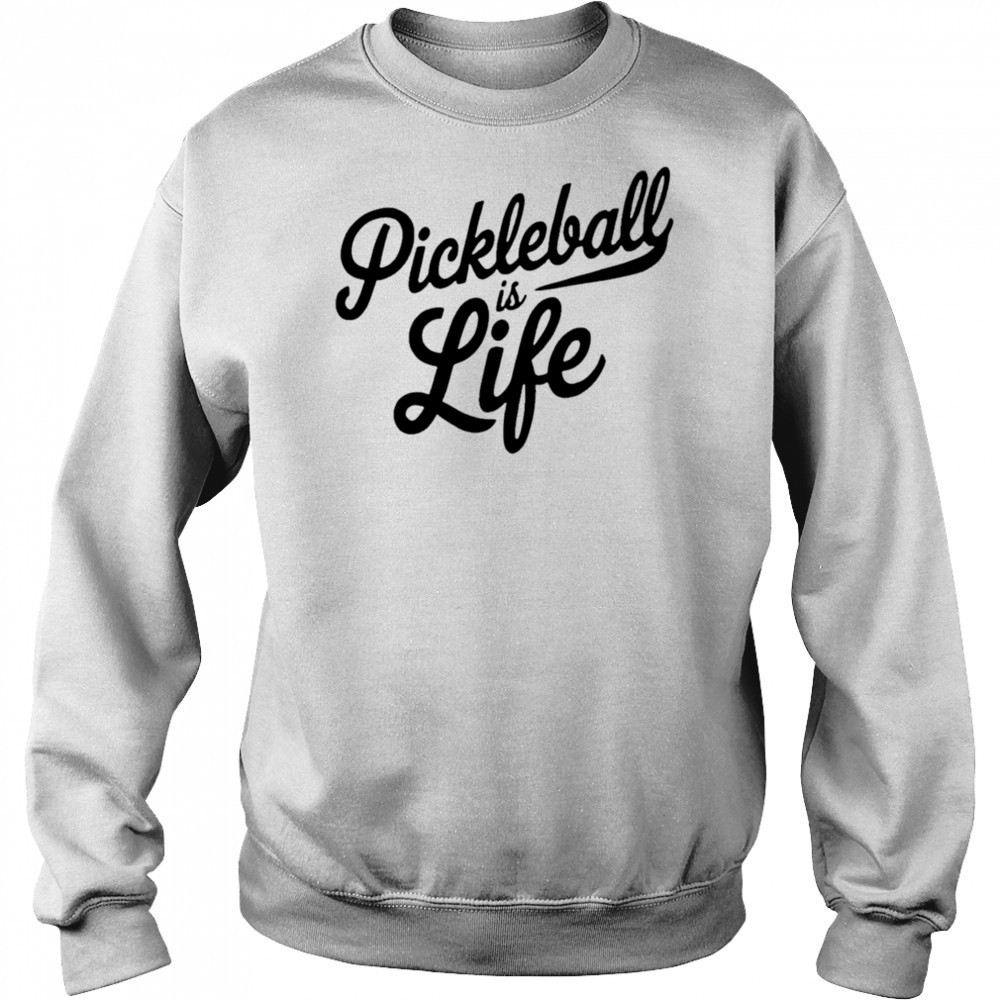 Pickleball Is Life shirt Hoodie