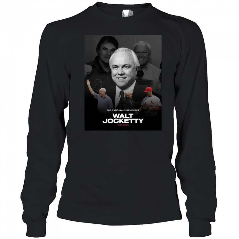 Poster St. Louis Cardinals The Cardinals Remember Walt Jocketty 1951-2025 t-shirt Long Sleeved