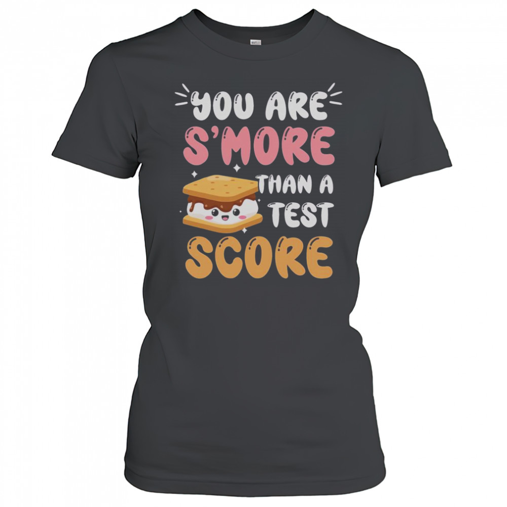 Pretty You Are S’more Than A Test Score T-Shirt Women's T-shirt