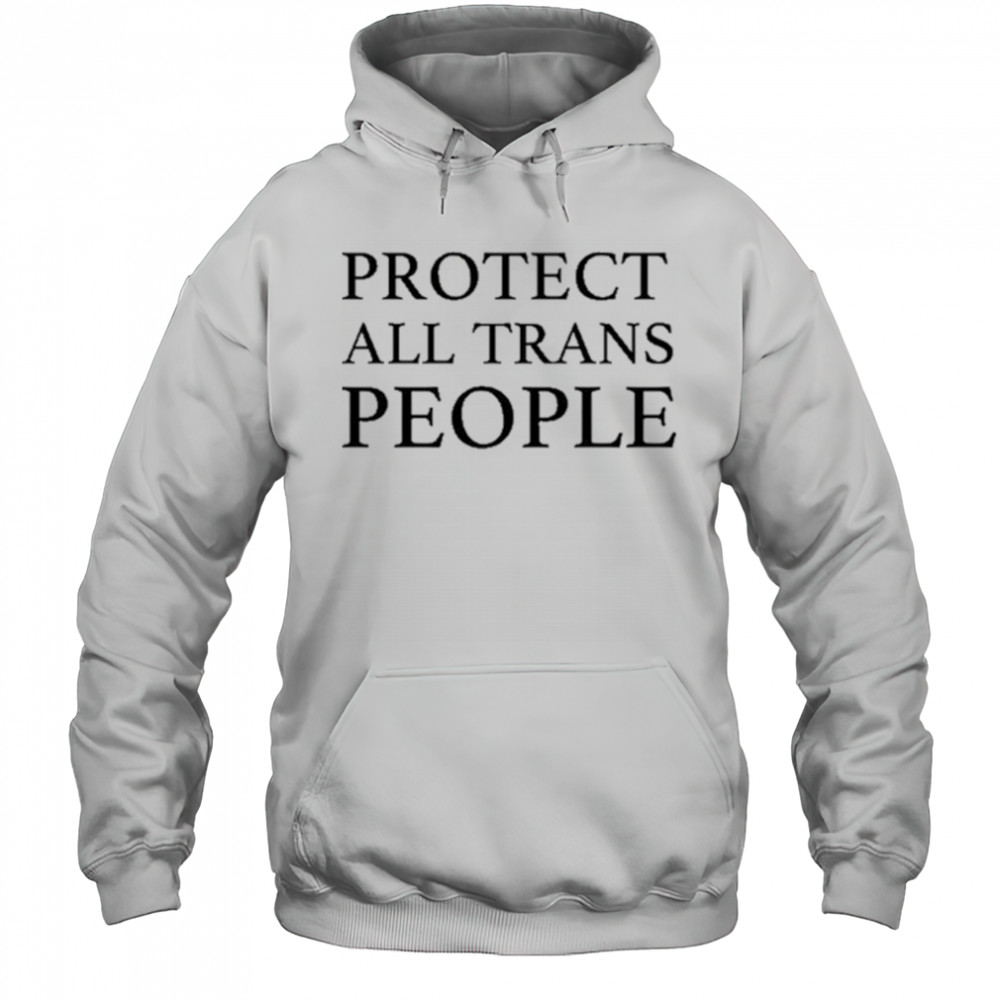 Protect All Trans People T-Shirt Hoodie