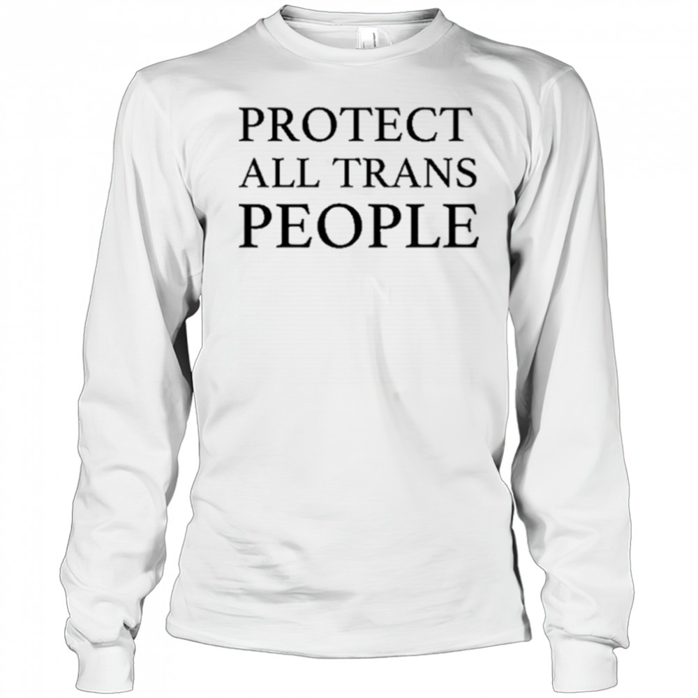 Protect All Trans People T-Shirt Long Sleeved