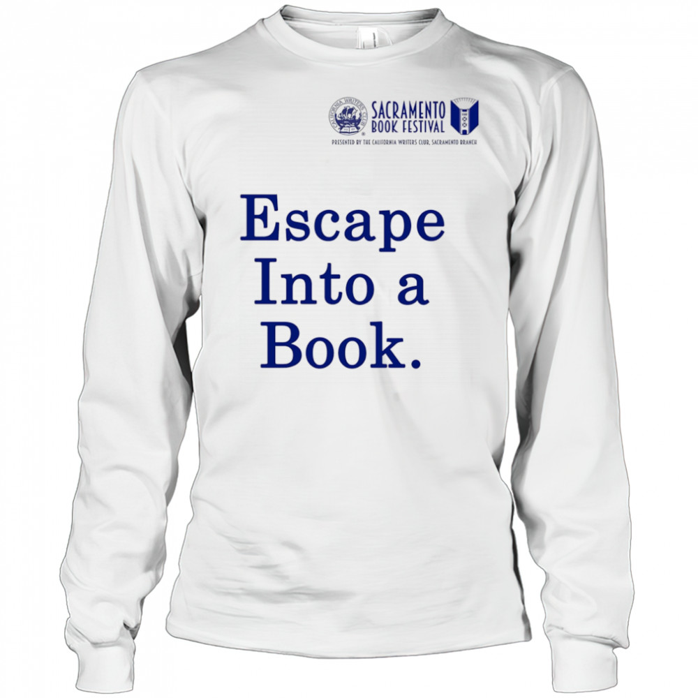 Sacramento Book Festival Escape Into a Book shirt Long Sleeved