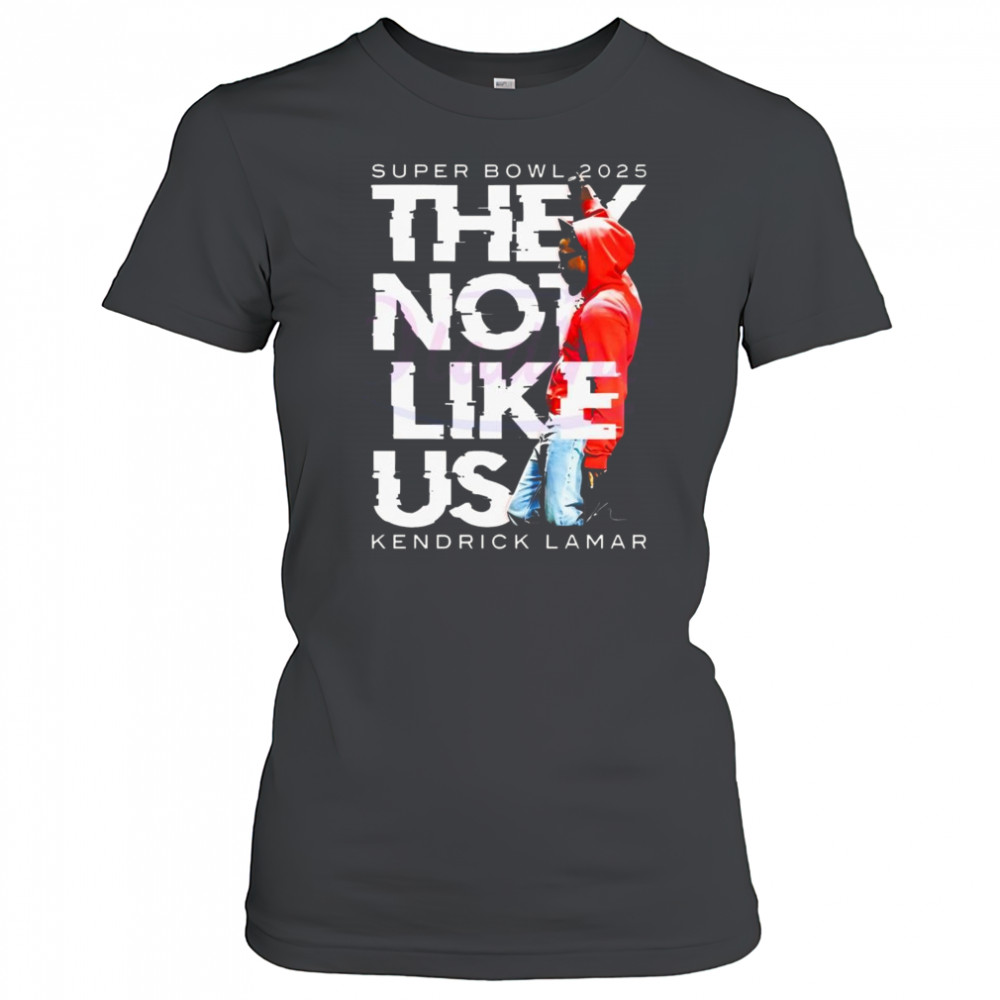 Super Bowl They Not Like Us Kendrick Lamar Halftime Show 2025 Shirt Women's T-shirt