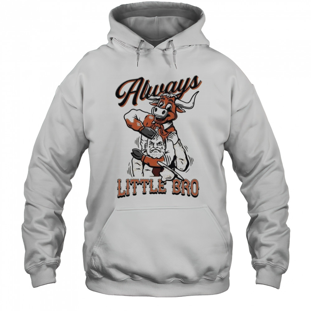 Texas Longhorns Always Little Bro Shirt Hoodie