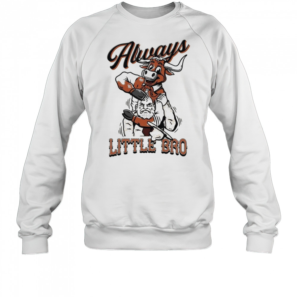 Texas Longhorns Always Little Bro Shirt Sweatshirt