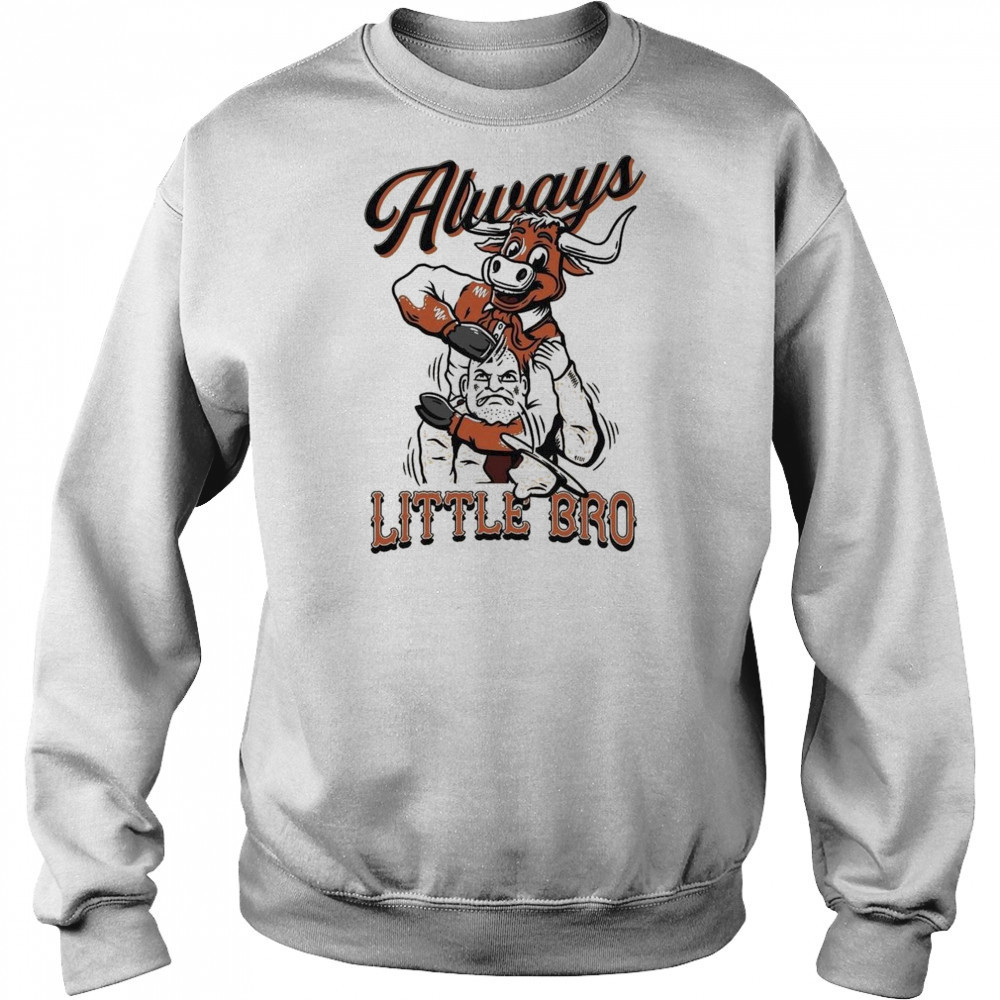 Texas Longhorns Always Little Bro Shirt Hoodie