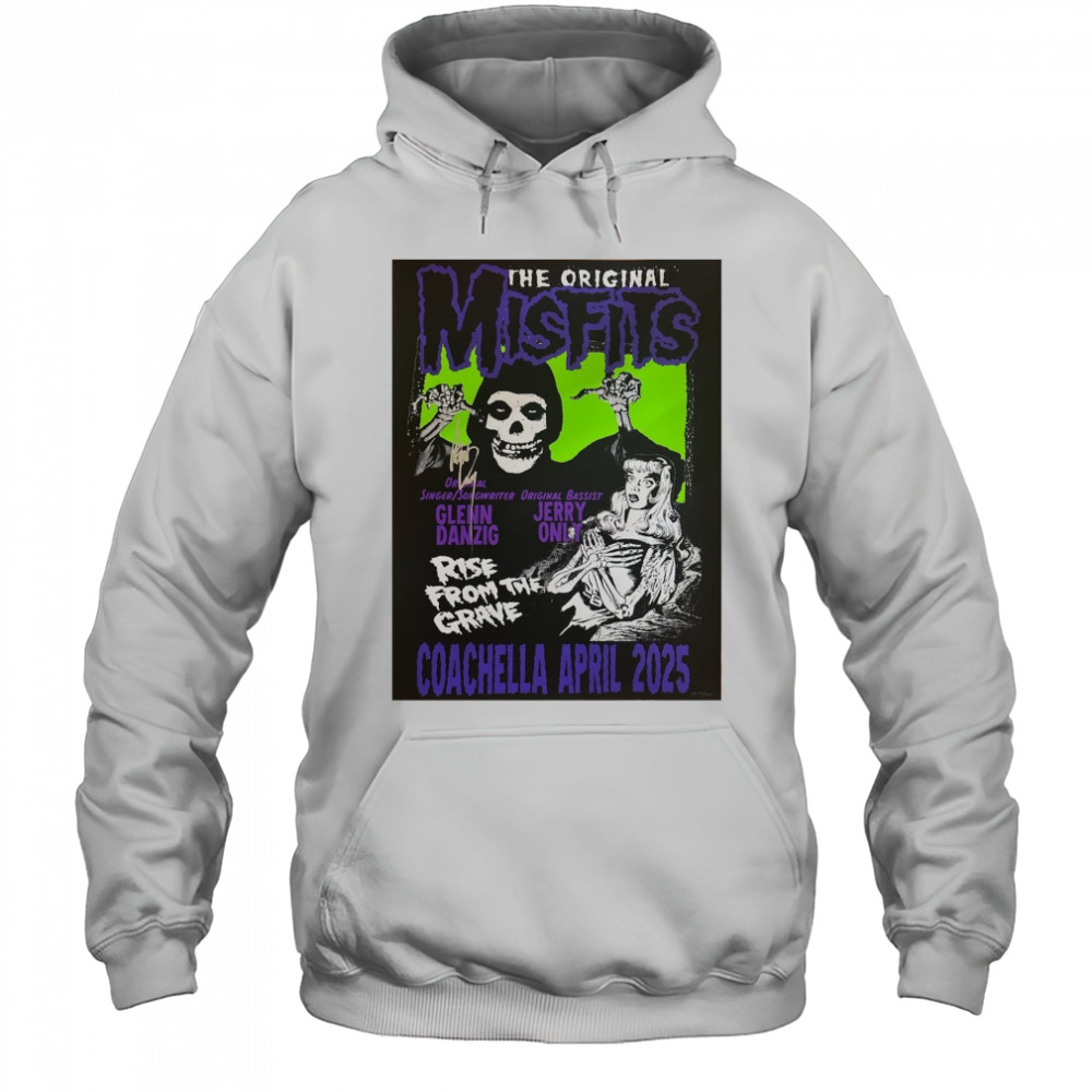 The Original Misfits Coachella April 2025 Glenn Danzig Jerry Only Rise From The Grave Poster t-shirt Hoodie
