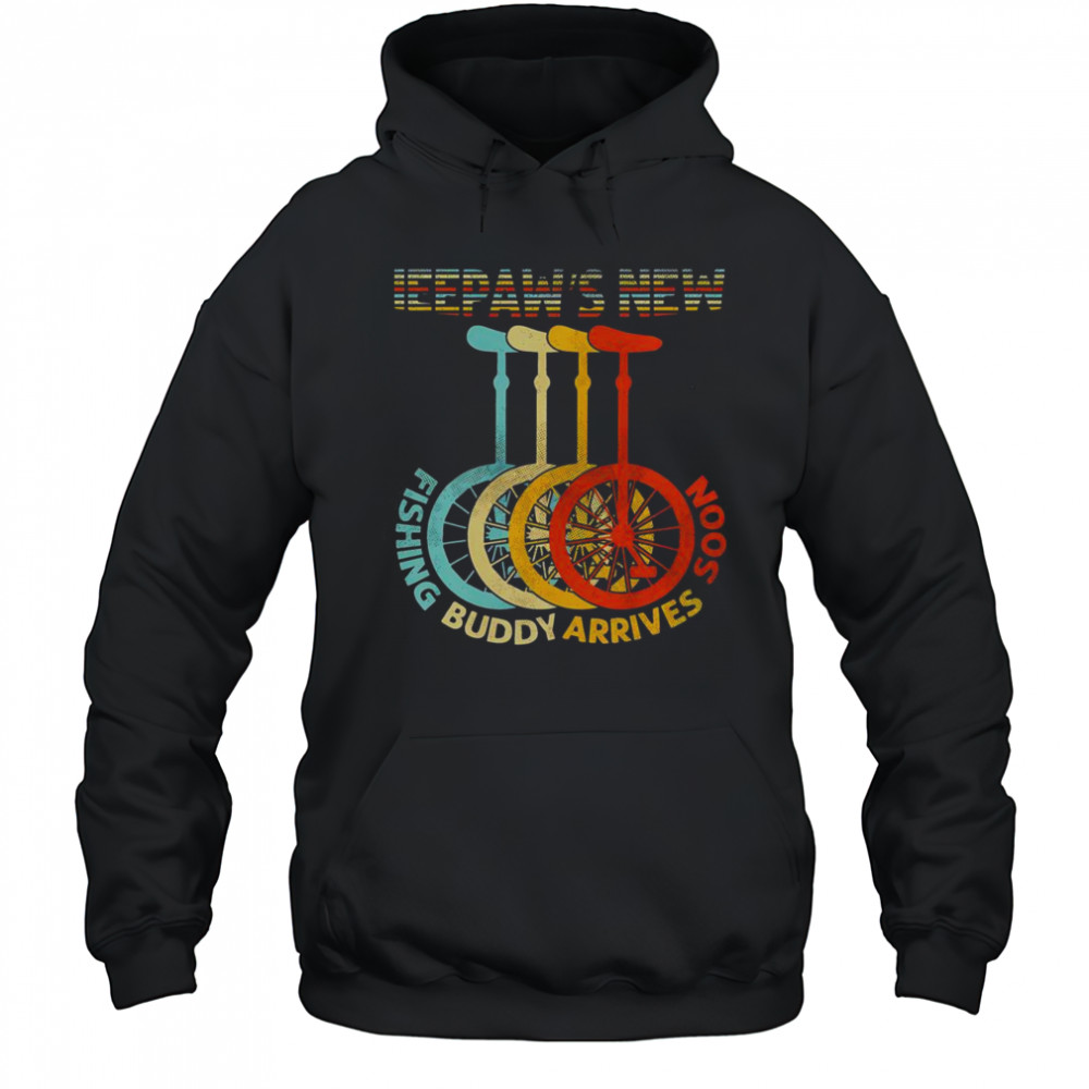 Top Peepaws New Fishing Buddy Arrives Soon Unicycle T-Shirt Hoodie
