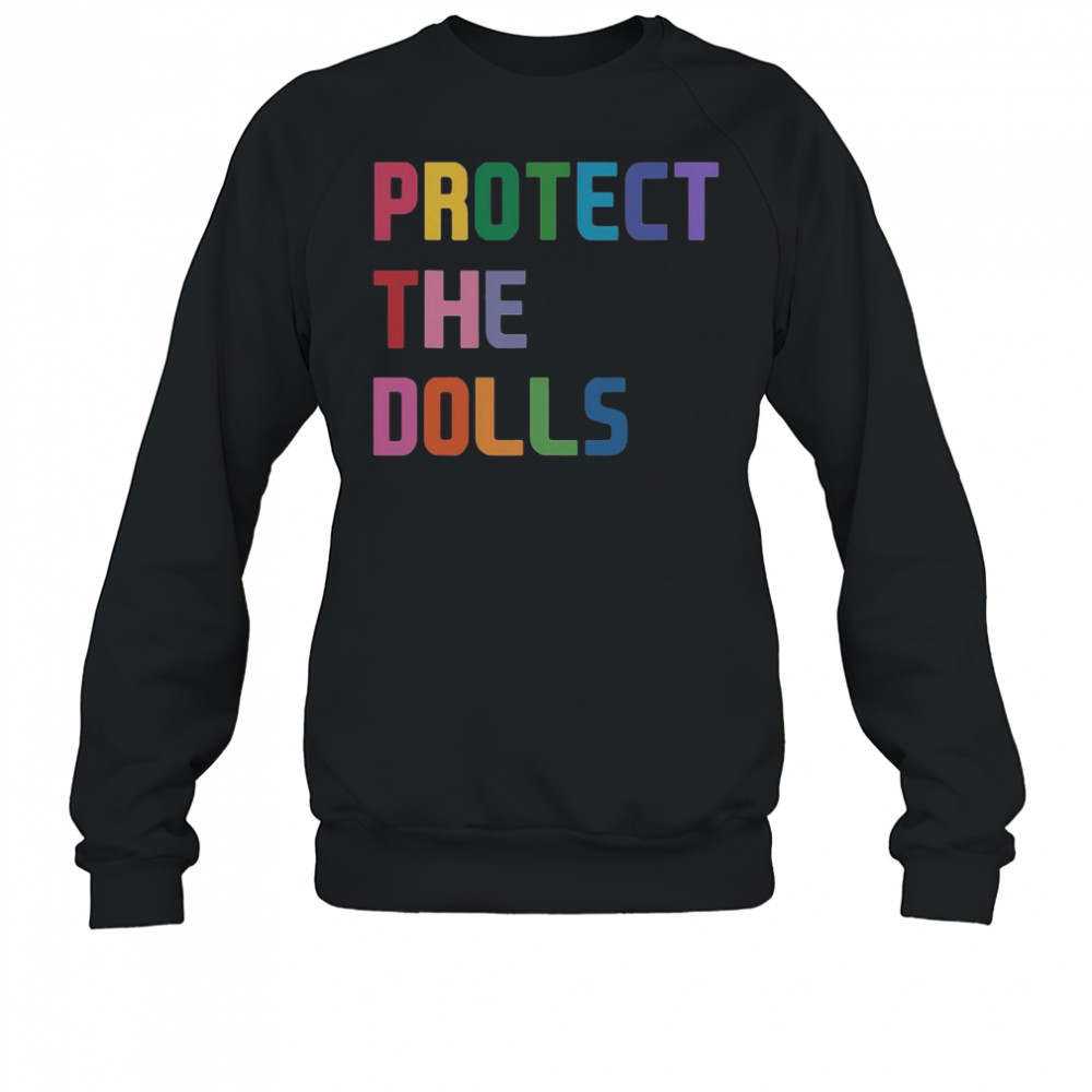 Top Protect The Dolls T-Shirt Sweatshirt