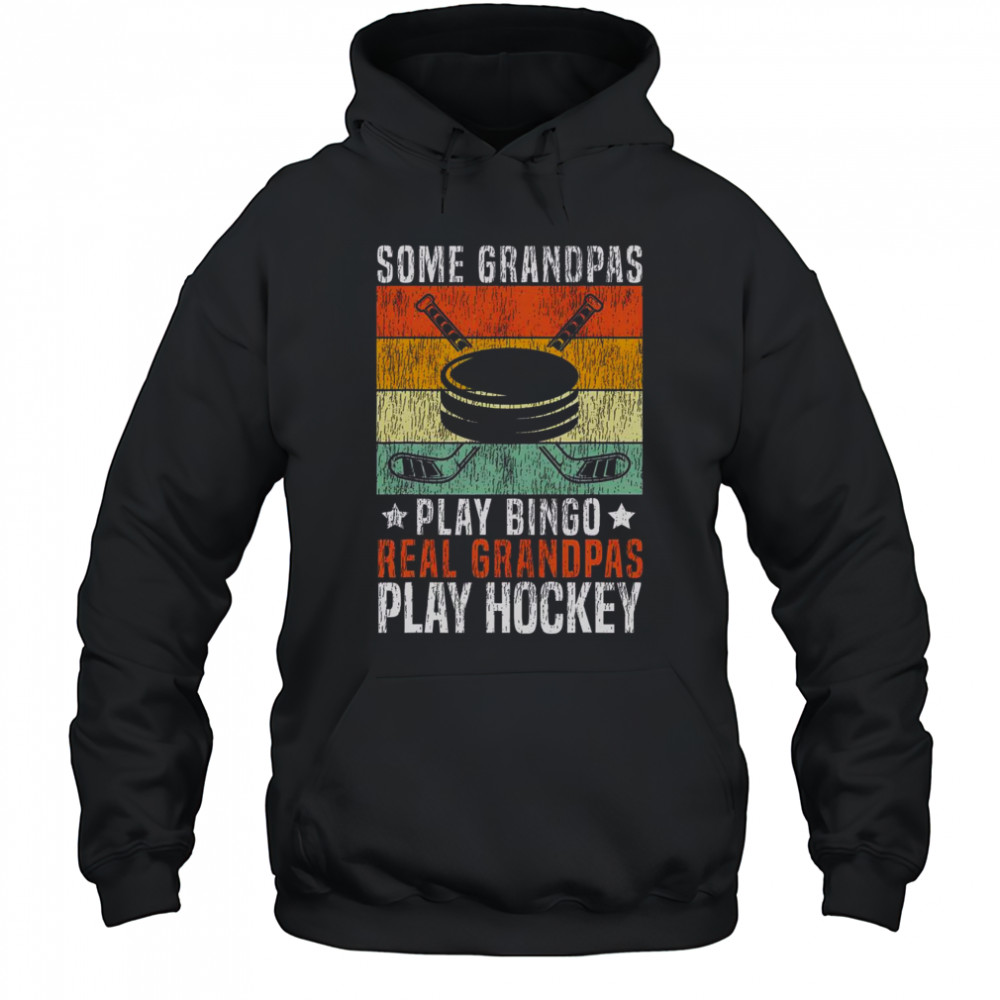 Top Some Grandpas Play Bingo Real Grandpas Play Hockey T-Shirt Hoodie