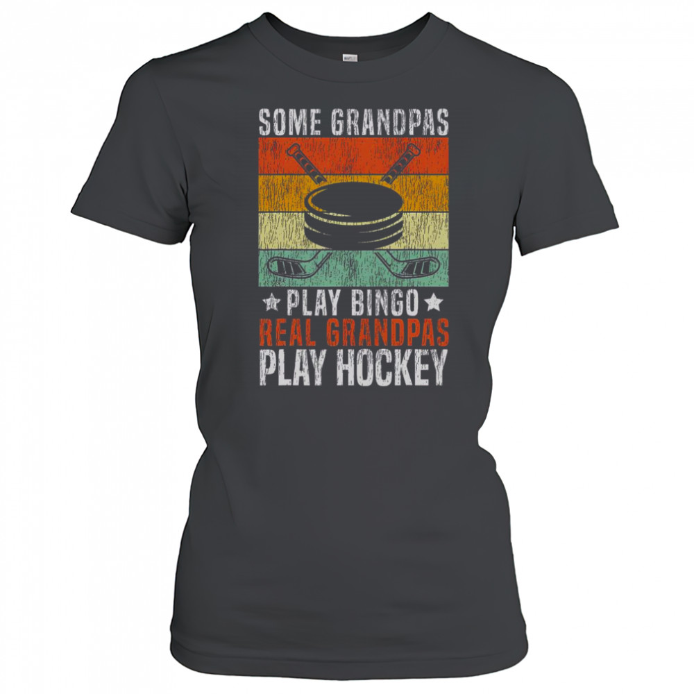 Top Some Grandpas Play Bingo Real Grandpas Play Hockey T-Shirt Women's T-shirt