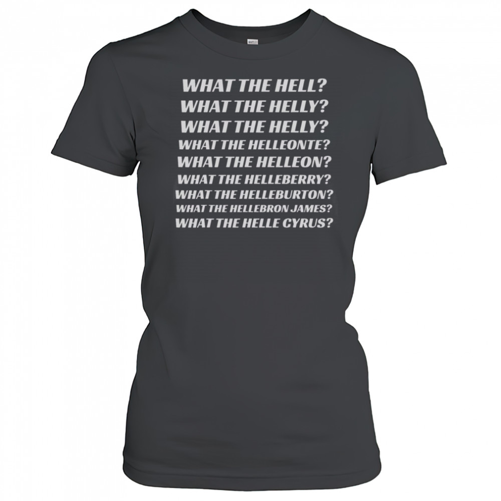 Top What The Hell What The Helly What The Helleon What The Helle Cyrus T-Shirt Women's T-shirt