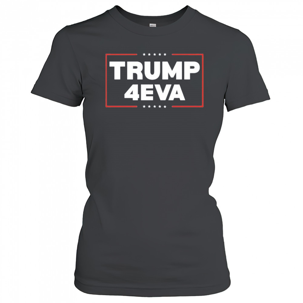 Trump 4EVA forever shirt Women's T-shirt