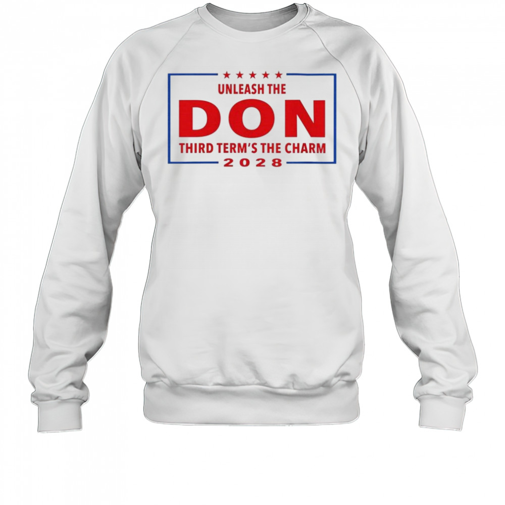 Unleash the Don Third Term’s the Charm 2028 Shirt Sweatshirt