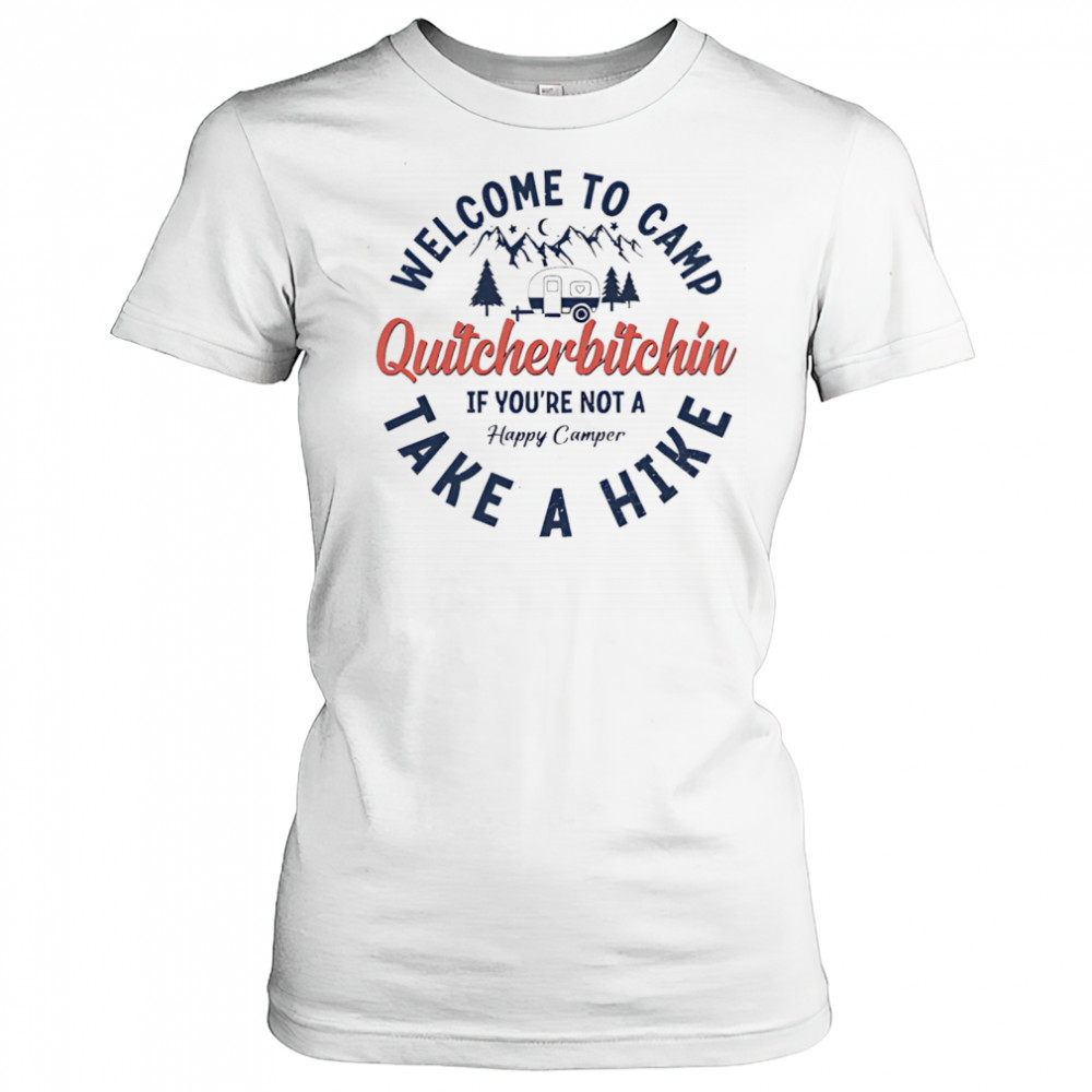 Welcome To Camp Quitcherbitchin shirt Women's T-shirt